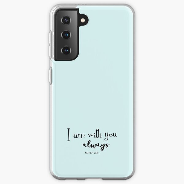 I am with you always Bible Verse Samsung Galaxy Soft Case