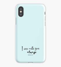 I am with you always Bible Verse iPhone Case