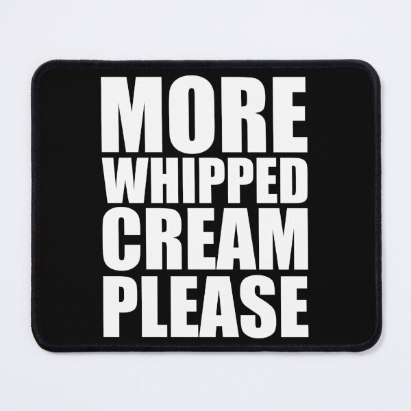 Item preview, MORE WHIPPED CREAM PLEASE Holiday Funny Food Design Thanksgiving Christmas designed and sold by PuddleMart.