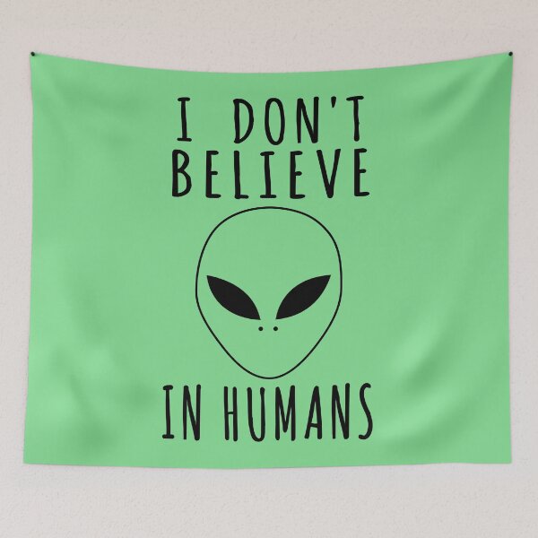Item preview, I Don't Believe In Humans - Alien, Aesthetic, Meme designed and sold by SpaceDogLaika.