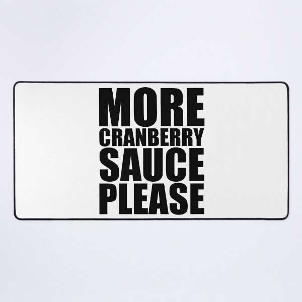 Item preview, MORE CRANBERRY SAUCE PLEASE Holiday Funny Food Design Thanksgiving Christmas designed and sold by PuddleMart.