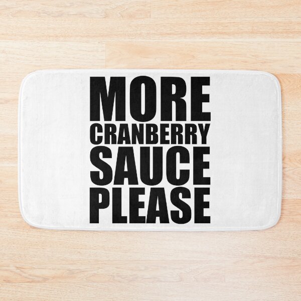 Item preview, MORE CRANBERRY SAUCE PLEASE Holiday Funny Food Design Thanksgiving Christmas designed and sold by PuddleMart.
