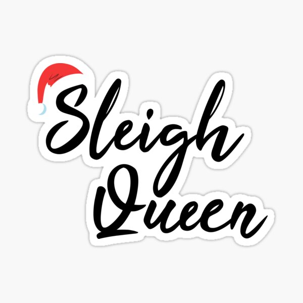 "Sleigh Queen Funny Christmas Slay Queen Parody" Sticker for Sale by
