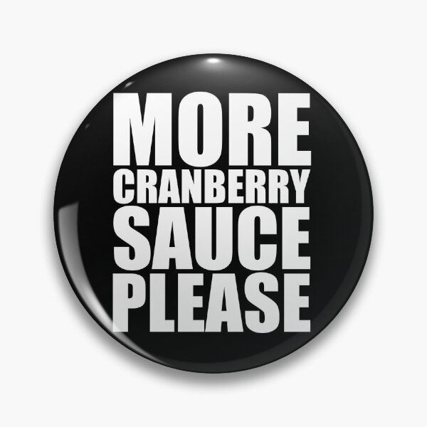 Item preview, MORE CRANBERRY SAUCE PLEASE Holiday Funny Food Design Thanksgiving Christmas designed and sold by PuddleMart.