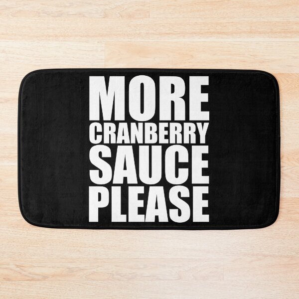 Item preview, MORE CRANBERRY SAUCE PLEASE Holiday Funny Food Design Thanksgiving Christmas designed and sold by PuddleMart.