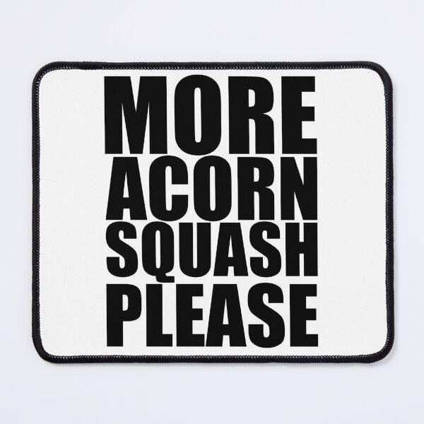 Item preview, MORE ACORN SQUASH PLEASE Holiday Funny Food Design Thanksgiving Christmas designed and sold by PuddleMart.