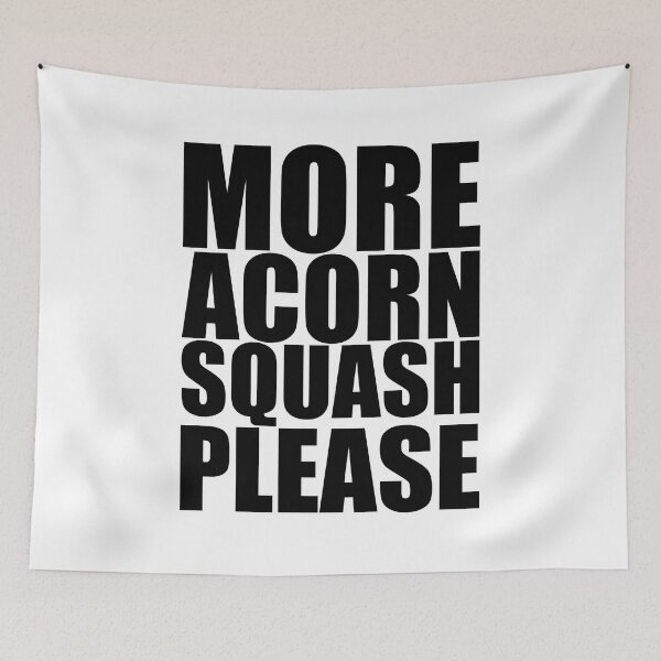 Item preview, MORE ACORN SQUASH PLEASE Holiday Funny Food Design Thanksgiving Christmas designed and sold by PuddleMart.