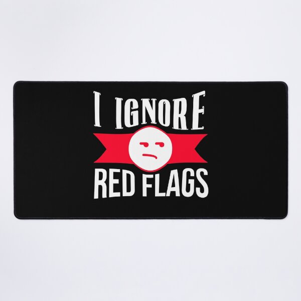 Item preview, I ignore red flags funny mens relationship meme designed and sold by teesresolution.