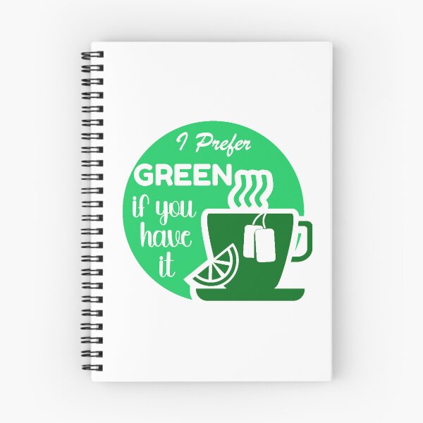 Item preview, I Prefer Green Tea If You Have It designed and sold by mrtraz.