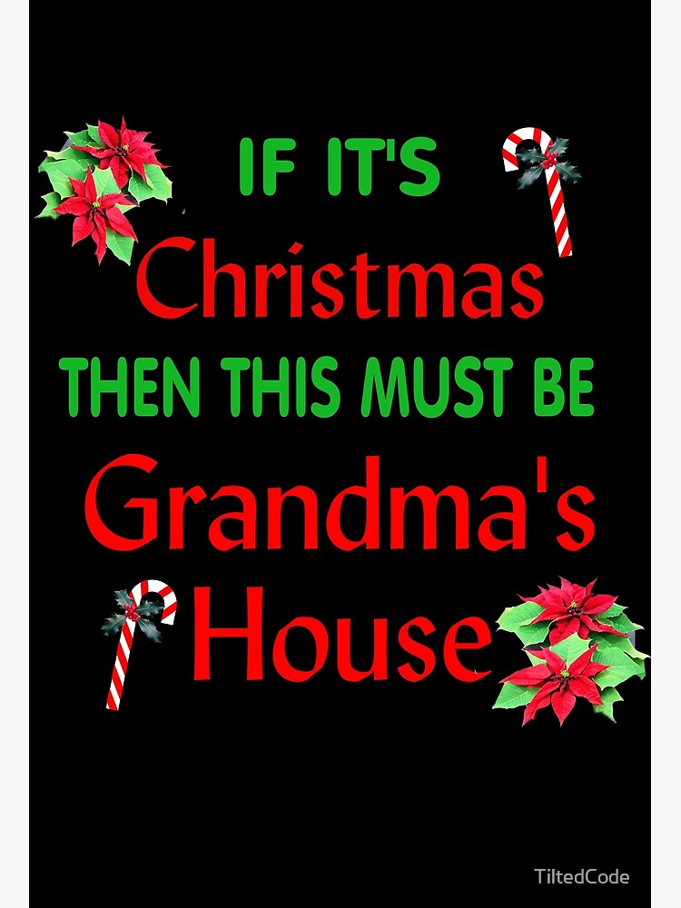 "Christmas At Grandma's House" Poster for Sale by TiltedCode Redbubble