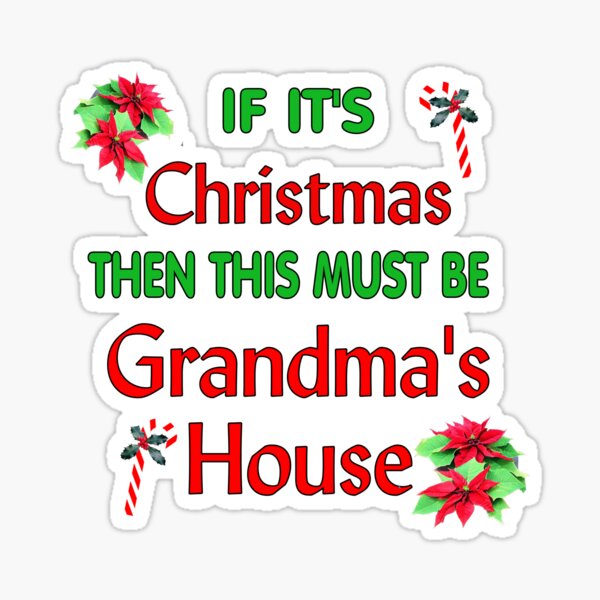 "Christmas At Grandma's House" Sticker for Sale by TiltedCode Redbubble
