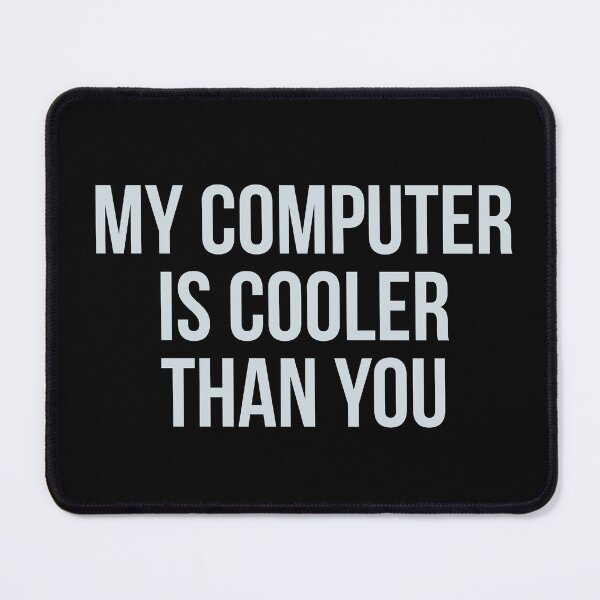 Item preview, My computer is cooler than you designed and sold by Jho251981.