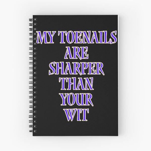 Item preview, My toenails are sharper than your wit designed and sold by Jho251981.