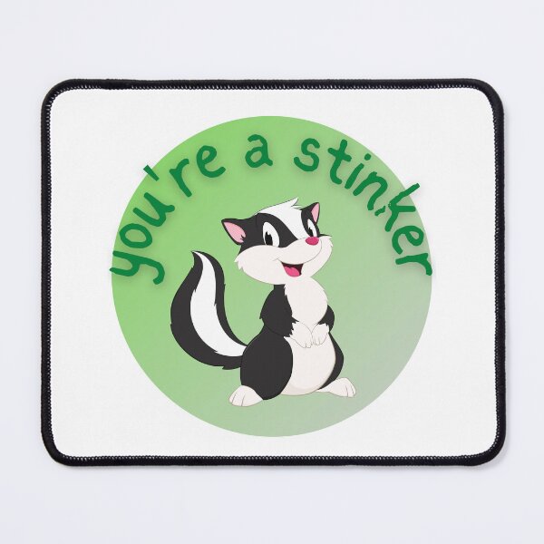 Item preview, Youre a stinker designed and sold by kangarooacorn.