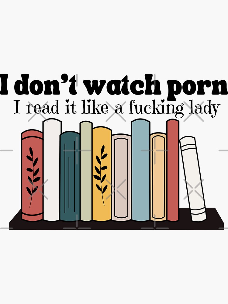 Watching You Watching Porn Tumblr - I dont watch porn i read it like a f'ing lady T-shirt \