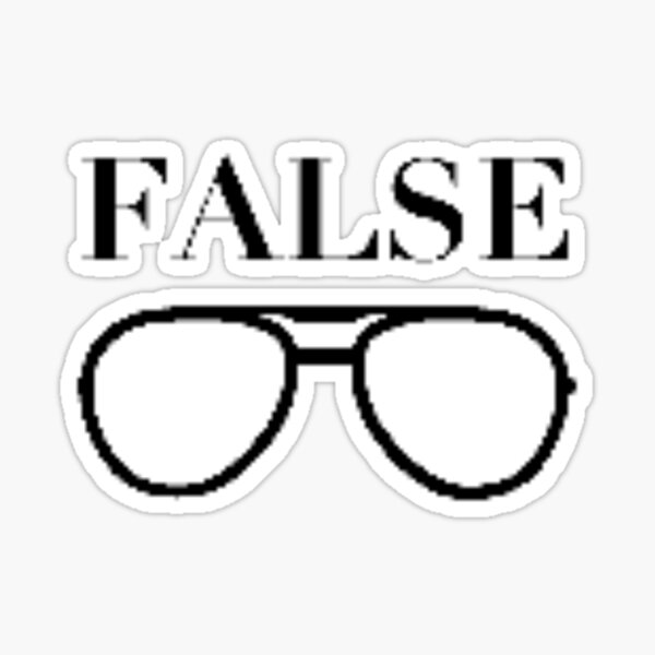 "False." Sticker for Sale by tysonzitting Redbubble