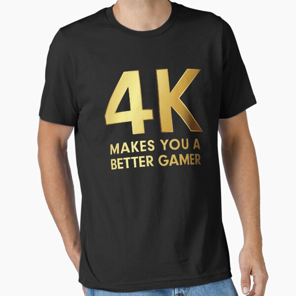 Item preview, 4K Makes You A Better Gamer designed and sold by Graphic God.
