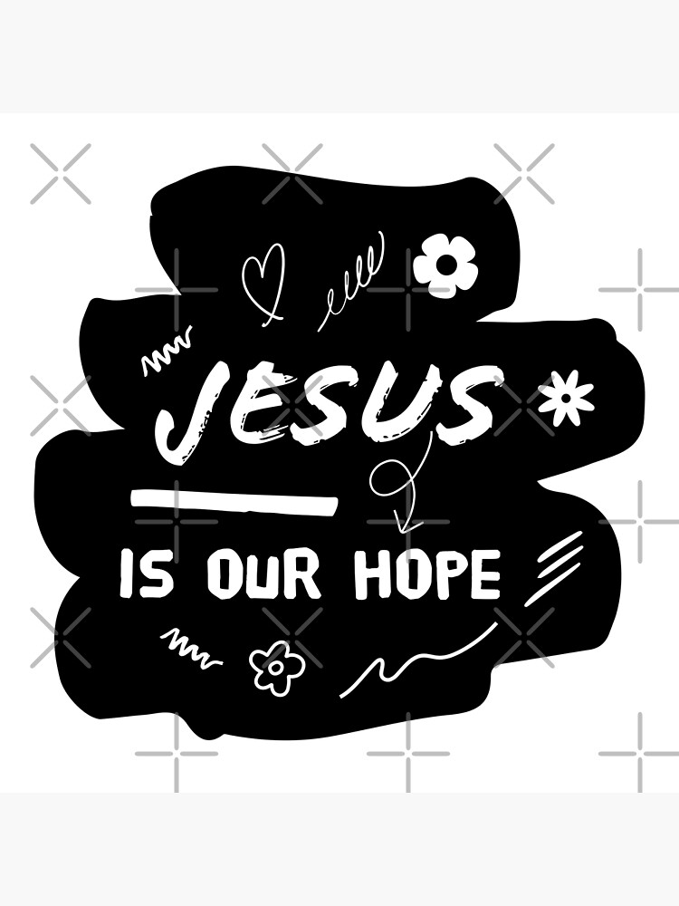 Jesus Is Our Hope Inspirational Poster For Sale By Ddddesigns Redbubble 