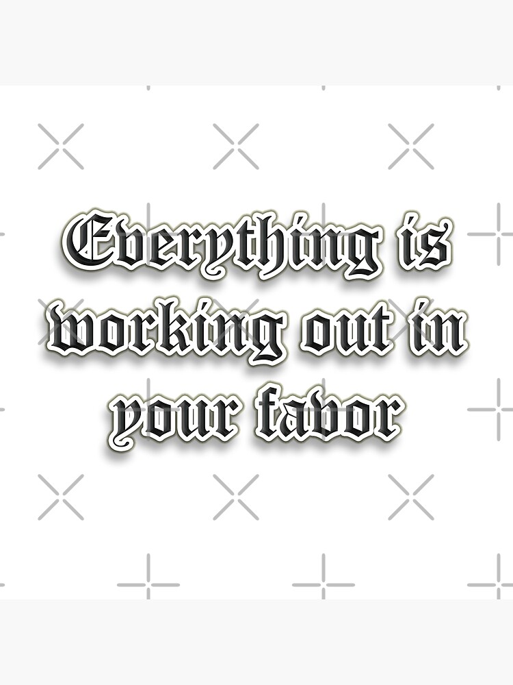 "Everything is working out in your favor affirmation" Poster for Sale