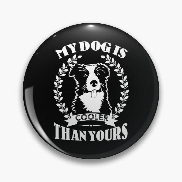 Item preview, My Border Collie Is Cooler Than Yours designed and sold by UnknownArtistt.