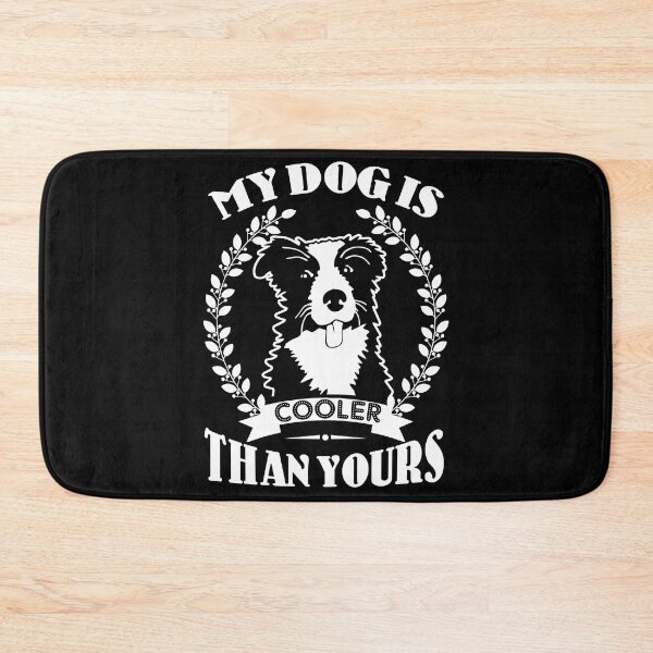Item preview, My Border Collie Is Cooler Than Yours designed and sold by UnknownArtistt.