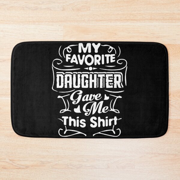 Item preview, My Favorite Daughter Gave Me This Shirt designed and sold by UnknownArtistt.
