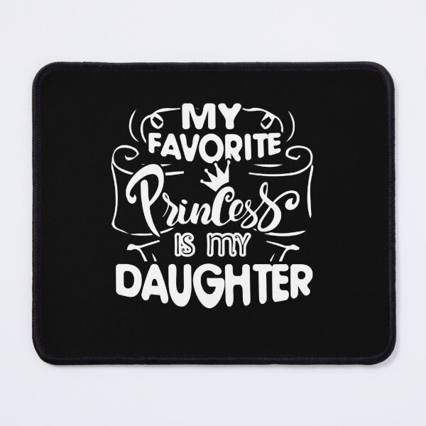 Item preview, My Favorite Princess Is My Daughter designed and sold by UnknownArtistt.