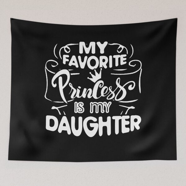 Item preview, My Favorite Princess Is My Daughter designed and sold by UnknownArtistt.