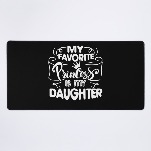 Item preview, My Favorite Princess Is My Daughter designed and sold by UnknownArtistt.
