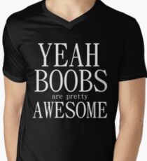 YEAH BOOBS ARE PRETTY AWESOME Men's V-Neck T-Shirt