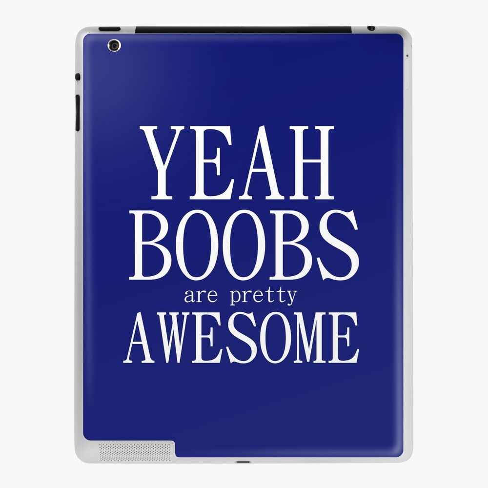 YEAH BOOBS ARE PRETTY AWESOME