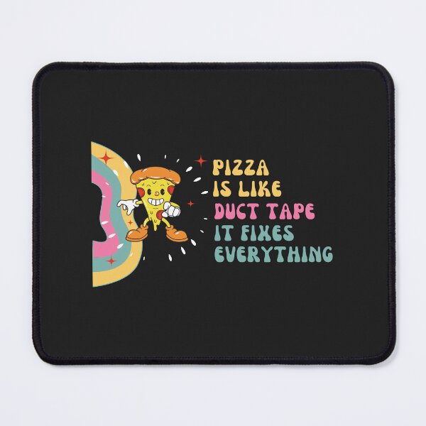 Item preview, Pizza Is Like Duct Tape It Fixes Everything designed and sold by SecretSavings.