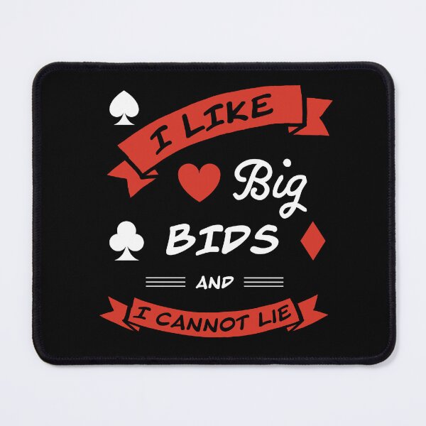 Item preview, I like big bids and I cannot lie. For duplicate bridge players designed and sold by Peter Orum.