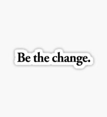 be the change Sticker