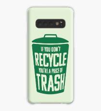 If you don't recycle, you're a piece of trash! Case/Skin for Samsung Galaxy