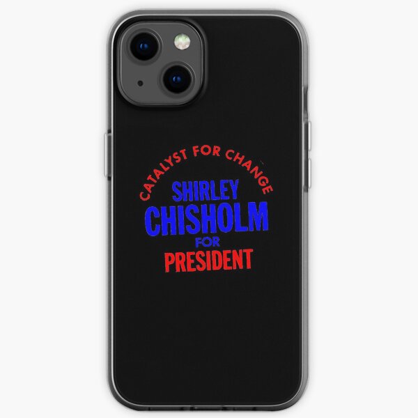 Shirley Chisholm-Catalyst For Change iPhone Soft Case