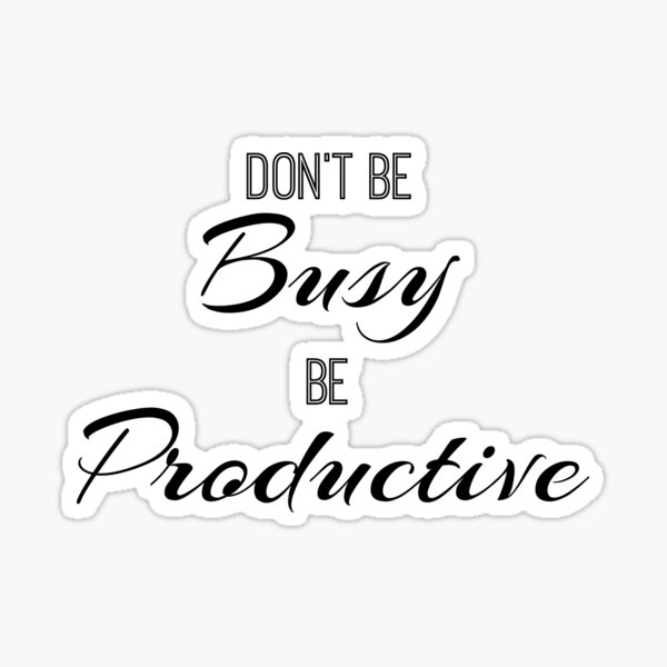 Item preview, Don't Be Busy Be Productive designed and sold by LittleVixen.