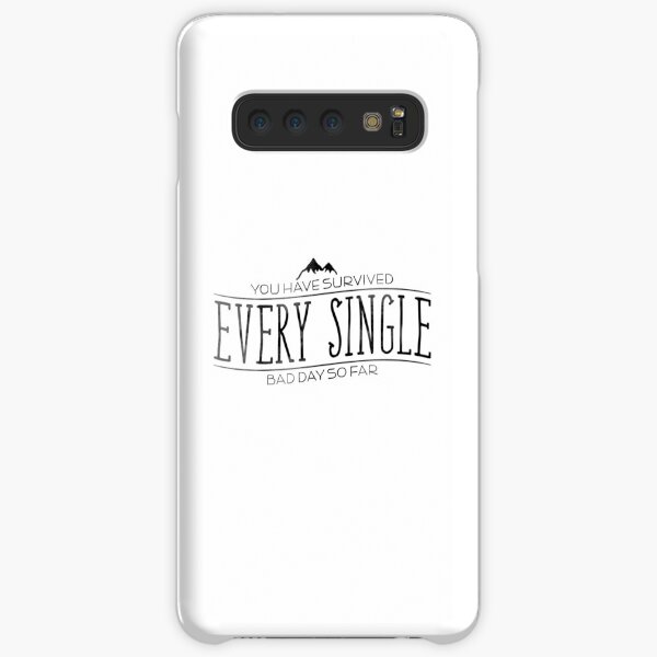 You Have Survived EVERY SINGLE Bad Day So Far Samsung Galaxy Snap Case