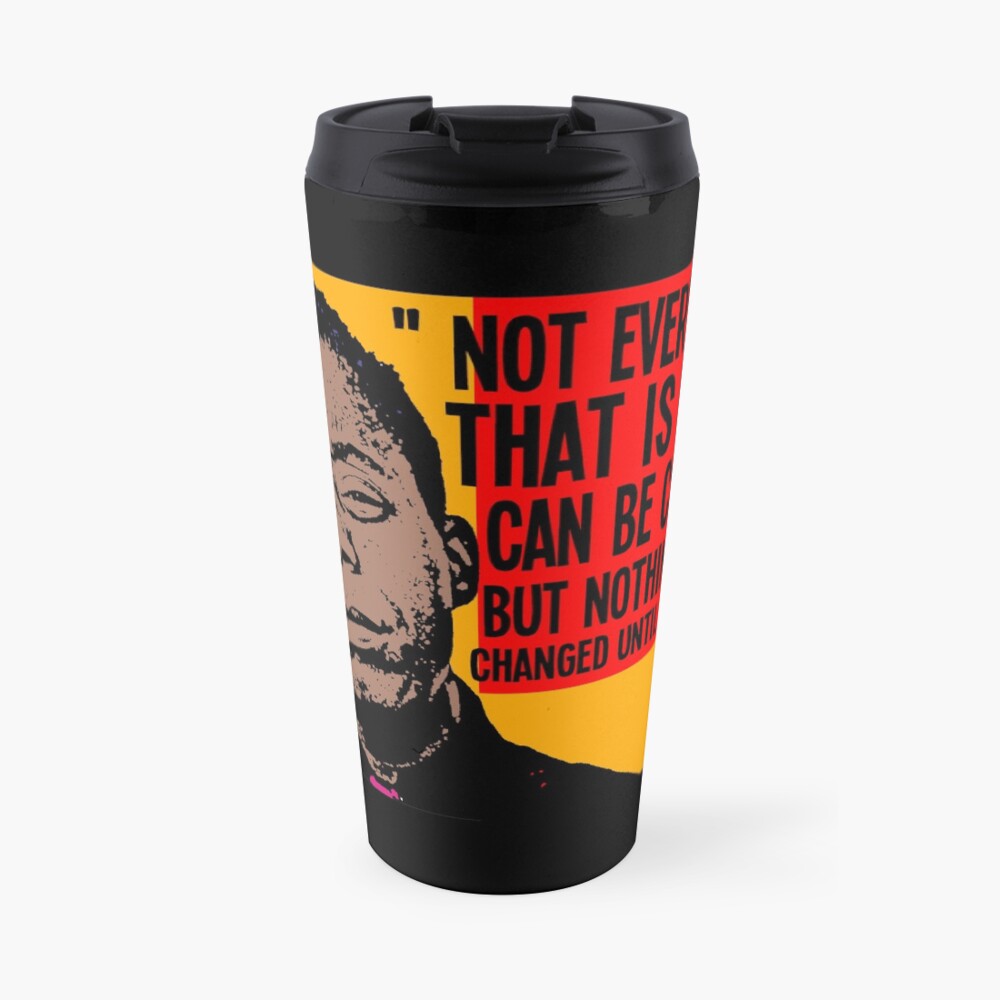 Not everything that is faced can be changed, but nothing can be changed until it is faced.. Travel Mug