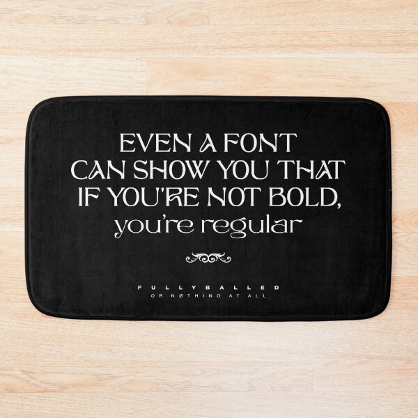 Item preview, IF YOU'RE NOT BOLD, YOU'RE REGULAR designed and sold by fullyballed.
