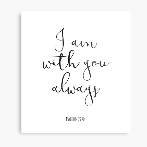 Bible Verse - I Am With You Always Metal Print
