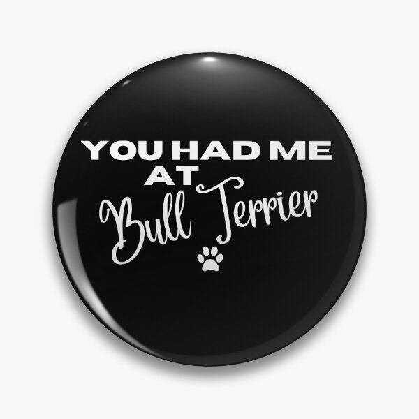Item preview, You had me at Bull Terrier designed and sold by Witfulwisdom.