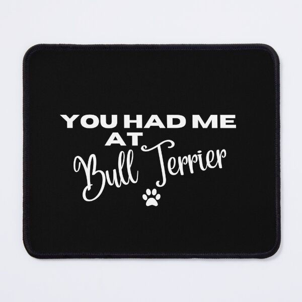 Item preview, You had me at Bull Terrier designed and sold by Witfulwisdom.