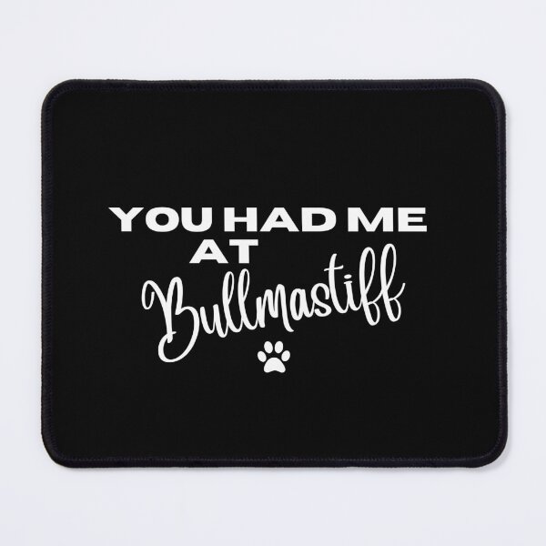 Item preview, You had me at Bullmastiff designed and sold by Witfulwisdom.