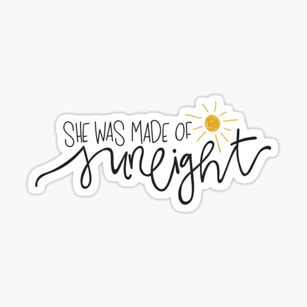 she-was-made-of-sunlight-sticker-by-lynseystrese-redbubble