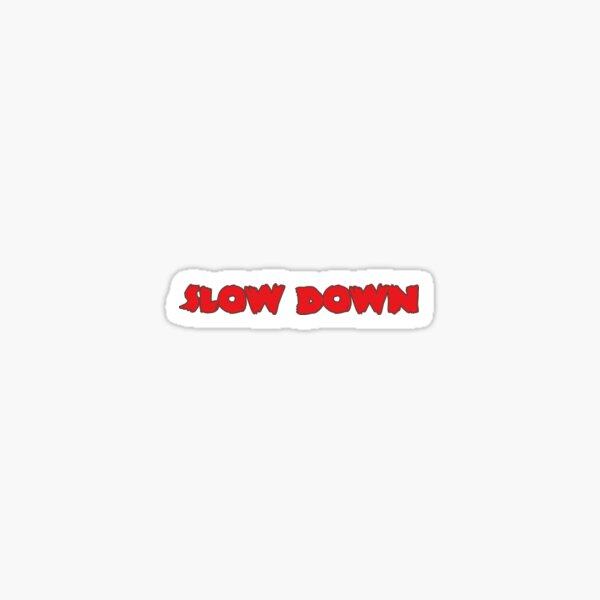 Item preview, Slow down designed and sold by variant designer.