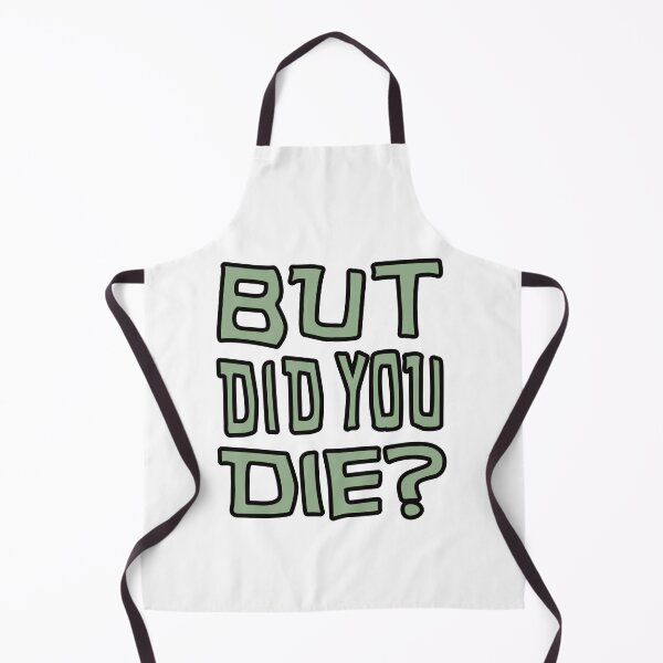 Item preview, But Did you Die? designed and sold by FlippinTurtles.