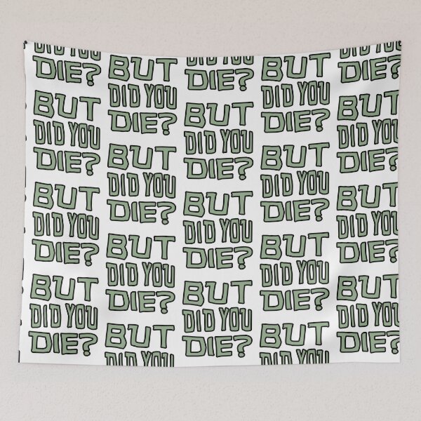 Item preview, But Did you Die? designed and sold by FlippinTurtles.