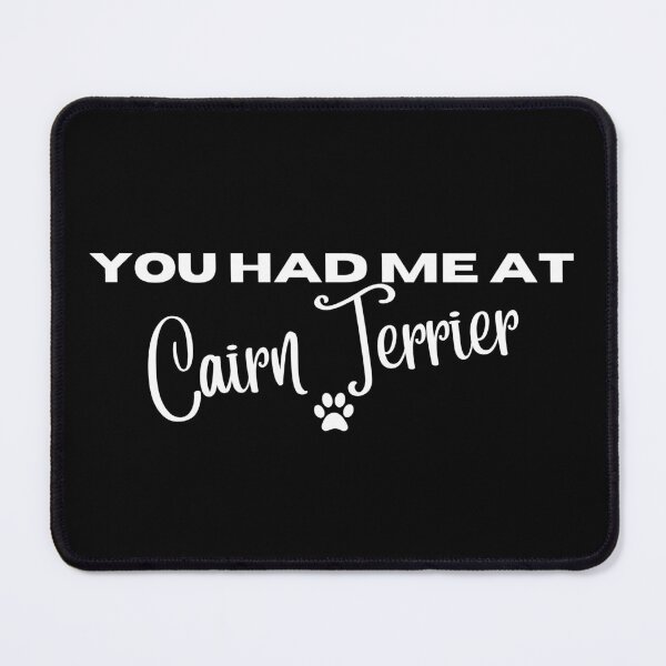 Item preview, You had me at Cairn Terrier designed and sold by Witfulwisdom.