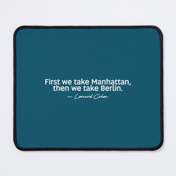 Item preview, First we take Manhattan, then we take Berlin. Leonard Cohen Premium  designed and sold by sophroniarey.